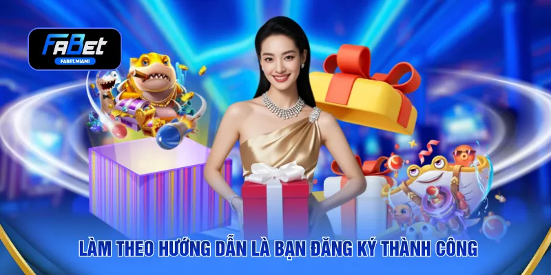 Làm theo hướng dẫn là bạn đăng ký thành công