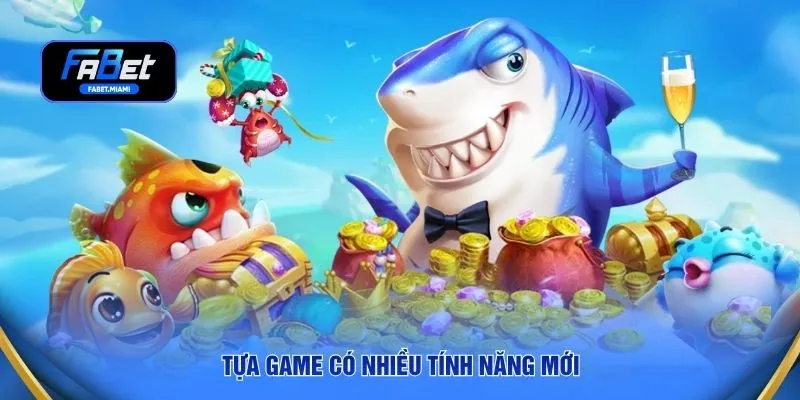 Tựa game có nhiều tính năng mới